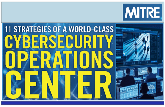 11 STRATEGIES OF A WORLD-CLASS CYBERSECURITY OPERATIONS CENTERS HIGHLIGHTS BY MITRE
