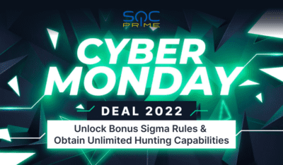 SOC Prime’s Cyber Monday Deal 2022: Get Bonus Sigma Rules of Your Choice & Unlimited Hunting Capabilities 