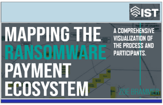 MAPPING THE RANSOMWARE PAYMENT ECOSYSTEM BY ZOE BRAMMER – IST Institute of Security and Technology