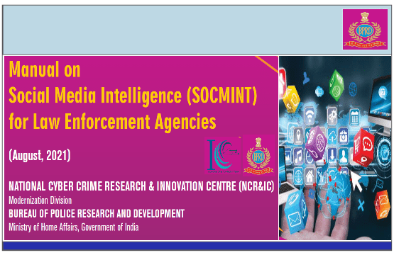 Manual on Social Media Intelligence (SOCMINT) for Law Enforcement Agencies by National Cyber Crume Research & Innovation Centre – Government of India
