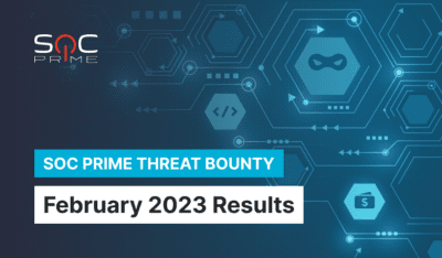 SOC Prime Threat Bounty —  February 2023 Results