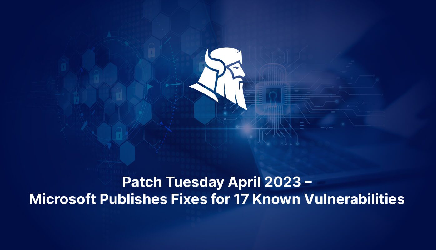 Patch Tuesday April 2023 – Microsoft Publishes Fixes for 17 Known Vulnerabilities