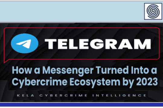 Telegram – How a Messenger Turned into a Cybercrime Ecosystem by 2023 by Kela Cybercrime Intelligence