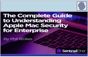 The Complete Guide to Understanding Apple Mac Security for Enterprise by SentinelOne