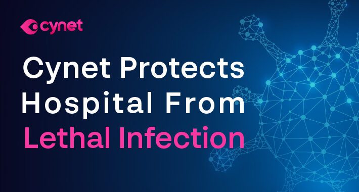 cynet-protects-hospital-from-lethal-infection-–-source:thehackernews.com