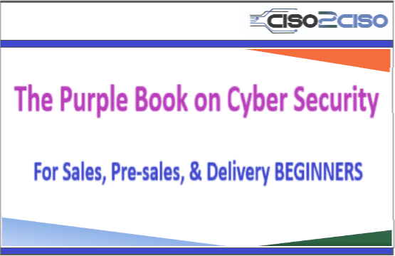 The Purple Book on Cyber Security – Introduction for Sales, Pre-sales & Delivery Beginners by Sudhansu M Nayak.