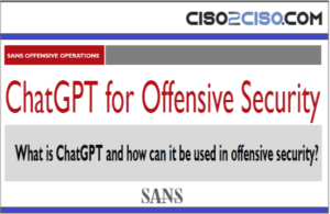 SANS Offensive Operations – ChatGPT for Offensive Security – What is ChatGPT and how can it be used in offensive security ?