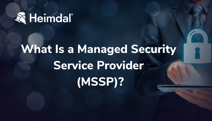 what-is-a-managed-security-service-provider-(mssp)?-–-source:-heimdalsecurity.com