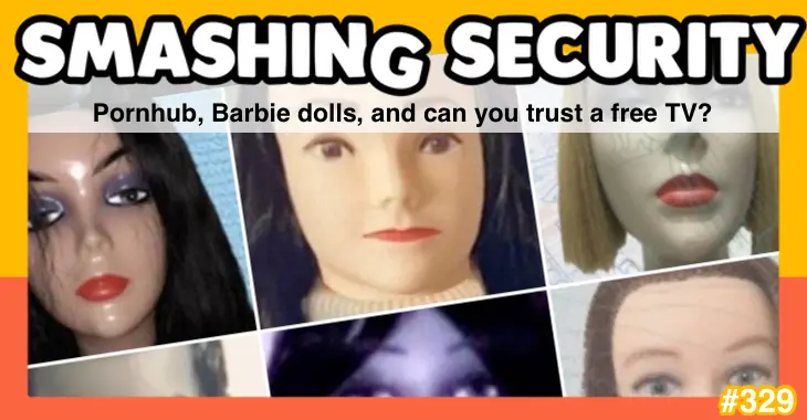 Smashing Security podcast #329: Pornhub, Barbie dolls, and can you trust a free TV? – Source: grahamcluley.com