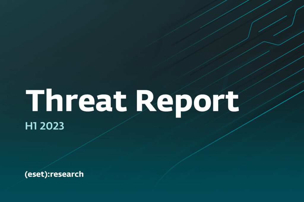 eset-threat-report-h1-2023-–-source:-wwwwelivesecurity.com