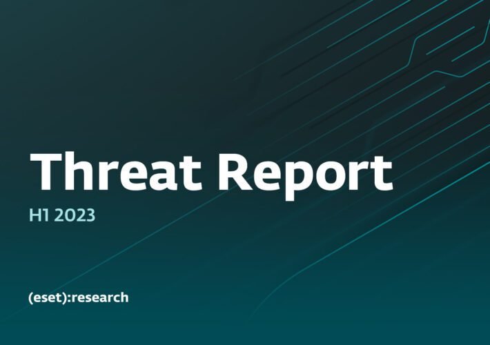 eset-threat-report-h1-2023-–-source:-wwwwelivesecurity.com