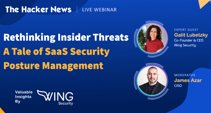 defend-against-insider-threats:-join-this-webinar-on-saas-security-posture-management-–-source:thehackernews.com