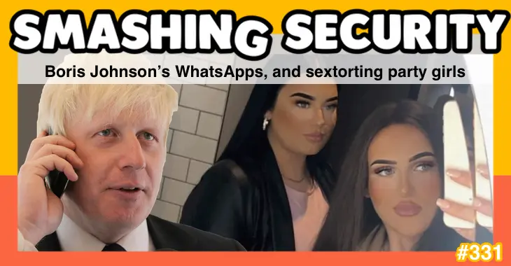 Smashing Security podcast #331: Boris Johnson’s WhatsApps, and sextorting party girls – Source: grahamcluley.com