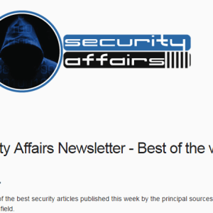 Security Affairs newsletter Round 429 by Pierluigi Paganini – International edition – Source: securityaffairs.com