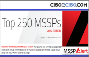 TOP 250 MSSPs 2022 edition by MSSP Alert – A CyberRisk Alliance Resource