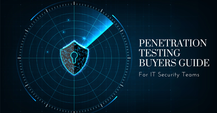 A Penetration Testing Buyer’s Guide for IT Security Teams – Source:thehackernews.com