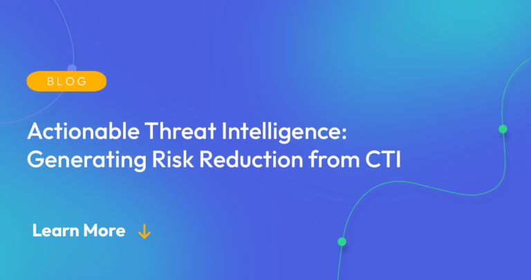 actionable-threat-intelligence:-generating-risk-reduction-from-cti-–-source:-securityboulevard.com