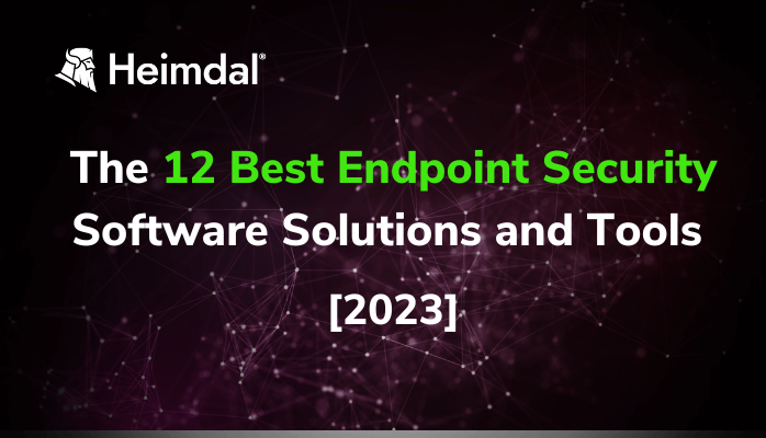 The 12 Best Endpoint Security Software Solutions and Tools [2023] – Source: heimdalsecurity.com