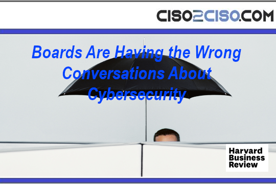 Boards Are Having the Wrong Conversations About Cybersecurity