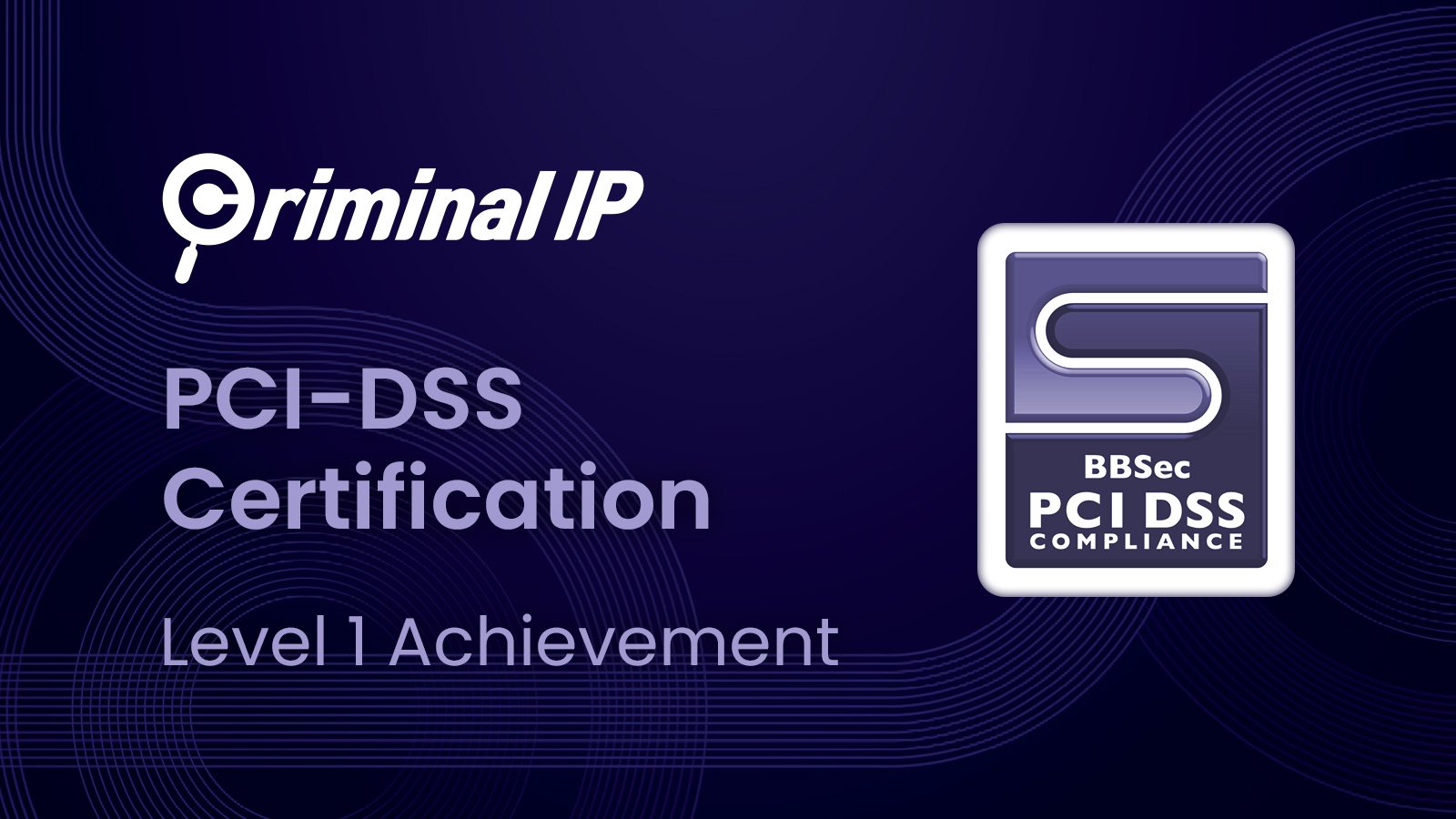Criminal IP Elevates Payment Security with PCI DSS Level 1 Certification – Source: www.bleepingcomputer.com