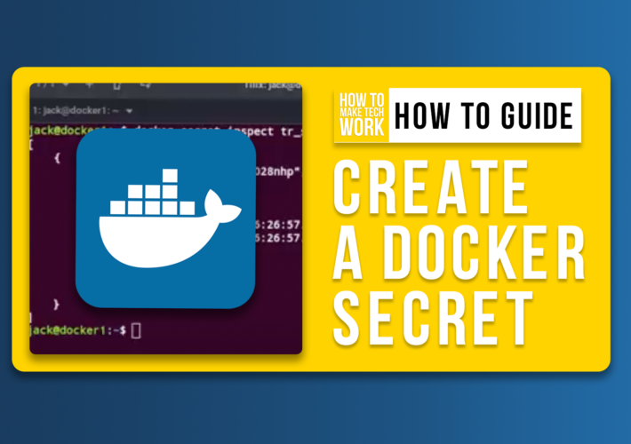 how-to-create-and-use-a-docker-secret-from-a-file-(+video)-–-source:-wwwtechrepublic.com