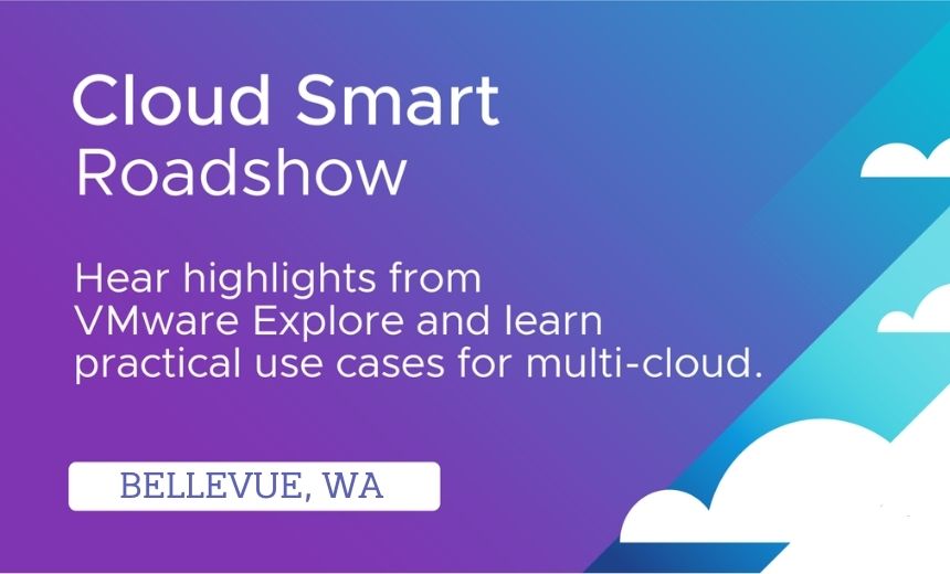Cloud Smart Roadshow Bellevue (Seattle): Practical Strategies for a Simplified and Secured Cloud Journey – Source: www.databreachtoday.com