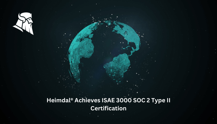 Heimdal® Achieves ISAE 3000 SOC 2 Type II Certification, Demonstrating Compliance with the Highest Security Standards – Source: heimdalsecurity.com