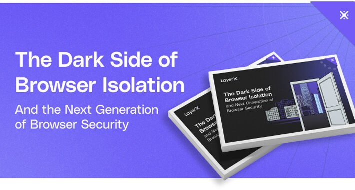 the-dark-side-of-browser-isolation-–-and-the-next-generation-browser-security-technologies-–-source:thehackernews.com