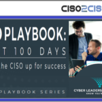 CISO PLAYBOOK: FIRST 100 DAYS Setting the CISO up for success