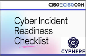 Cyber Incident Readiness Checklist - CISO2CISO.COM & CYBER SECURITY GROUP