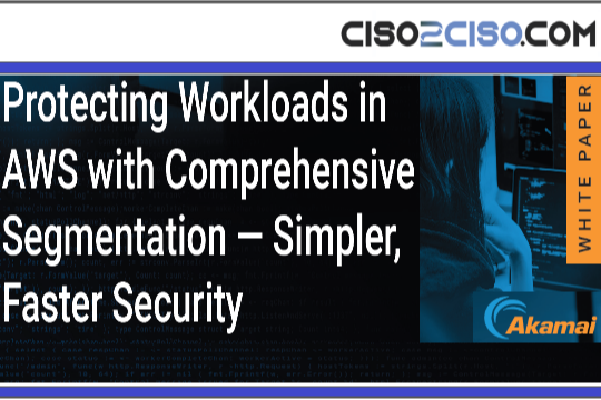 Protecting Workloads in AWS with comprehensive Segmentation – Simpler, Faster Security by Akamai – Whitepaper