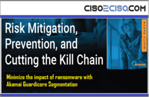 Risk Mitigation , Prevention and Cutting the Kill Chain – Minimize the impact of ransomware with Akamai Guardicore Segmentation