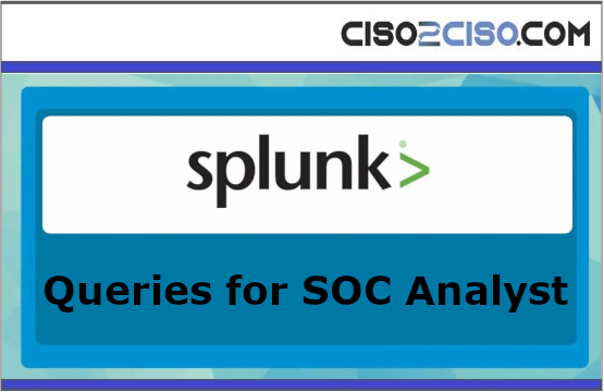 Splunk Queries for SOC Analyst