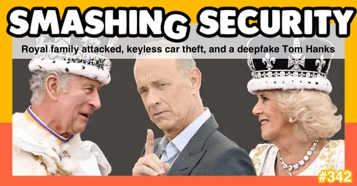 Smashing Security podcast #342: Royal family attacked, keyless car theft, and a deepfake Tom Hanks – Source: grahamcluley.com
