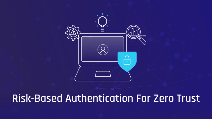 Why Risk-Based Authentication Is Essential to a Zero Trust Strategy – Source: securityboulevard.com