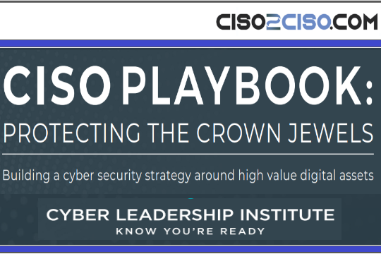 CISO PLAYBOOK – Protecting The Crown Jewels by Cyber Leadership Institute – Building a cyber security strategy around high value digital assets