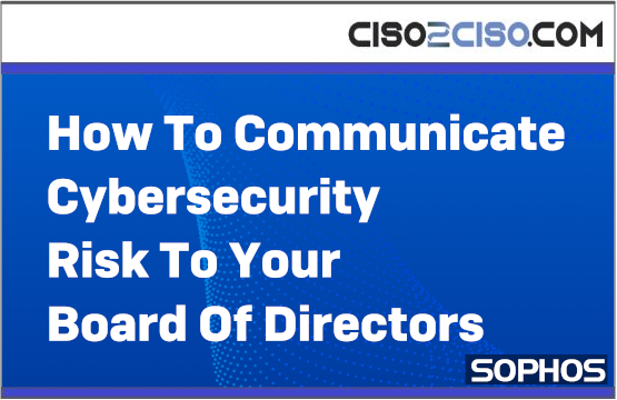 How To Communicate Cybersecurity Risk To Your Board Of Directors