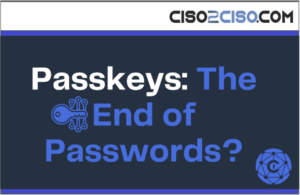 Passkeys: The End of Passwords?