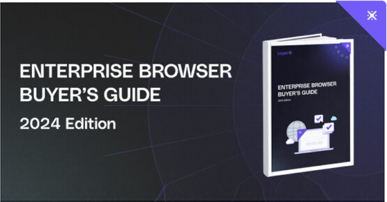 The Definitive Enterprise Browser Buyer’s Guide – Source:thehackernews.com