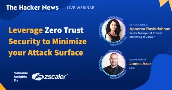 Webinar – Leverage Zero Trust Security to Minimize Your Attack Surface – Source:thehackernews.com