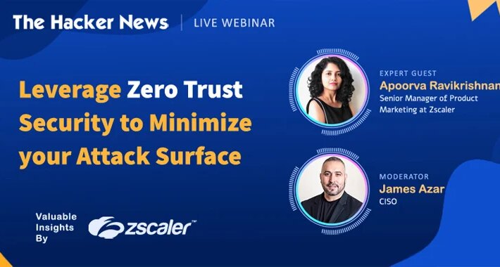webinar-–-leverage-zero-trust-security-to-minimize-your-attack-surface-–-source:thehackernews.com