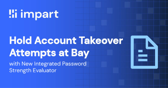 Hold Account Takeover Attempts at Bay with New Integrated Password Strength Evaluator  | Impart Security – Source: securityboulevard.com