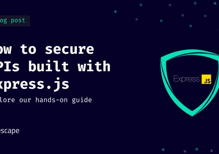 how-to-secure-apis-built-with-expressjs-–-source:-securityboulevard.com