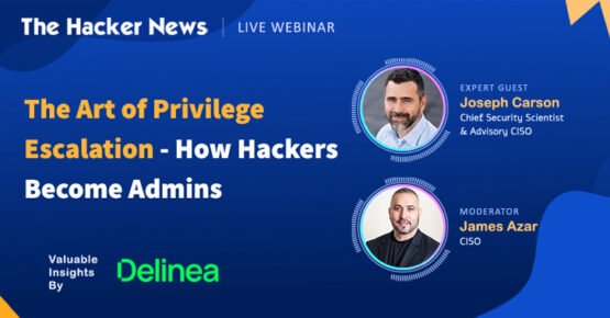 Webinar: The Art of Privilege Escalation – How Hackers Become Admins – Source:thehackernews.com