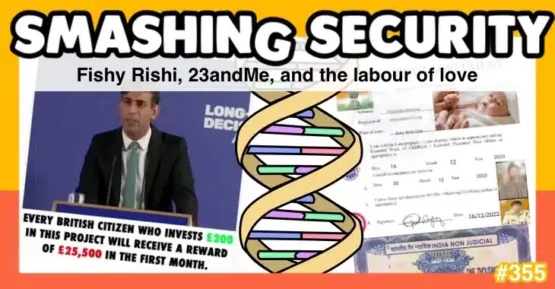 Smashing Security podcast #355: Fishy Rishi, 23andMe, and the labour of love – Source: grahamcluley.com