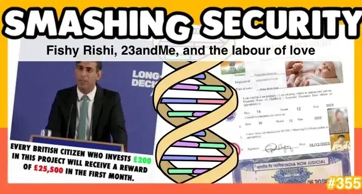 Smashing Security podcast #355: Fishy Rishi, 23andMe, and the labour of love – Source: grahamcluley.com