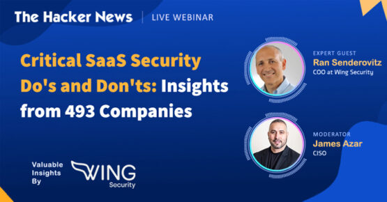 493 Companies Share Their SaaS Security Battles – Get Insights in this Webinar – Source:thehackernews.com