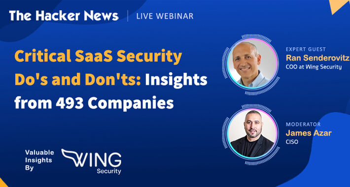 493-companies-share-their-saas-security-battles-–-get-insights-in-this-webinar-–-source:thehackernews.com