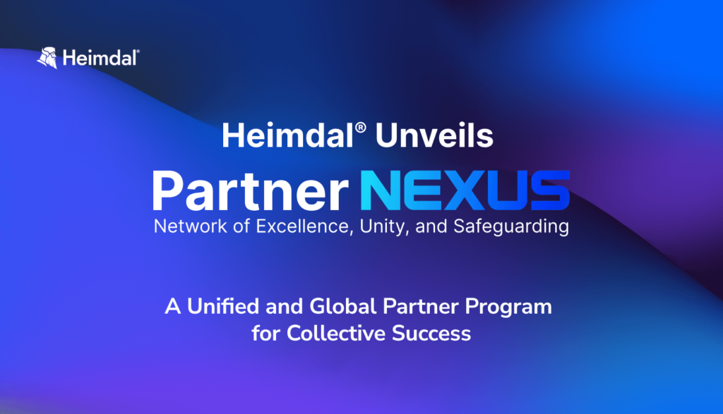 heimdal-launches-partner-nexus:-a-unified-and-global-partner-program-for-collective-success-–-source:-heimdalsecurity.com