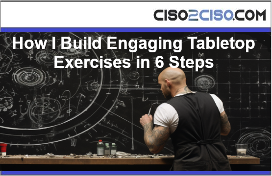How I Build Engaging Tabletop Exercises in 6 Steps